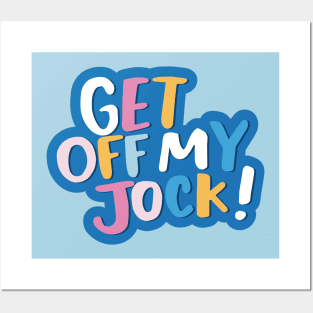 Get off my jock Posters and Art